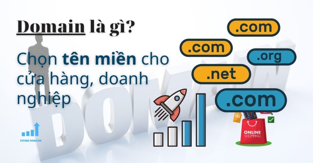 Domain (Tên miền) là gì? Nên chọn tên miền cho cửa hàng, doanh nghiệp sao cho chuẩn?