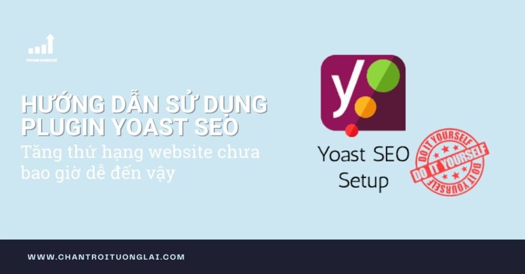 Yoast SEO là gì? Hướng dẫn sử dụng Plugin Yoast SEO