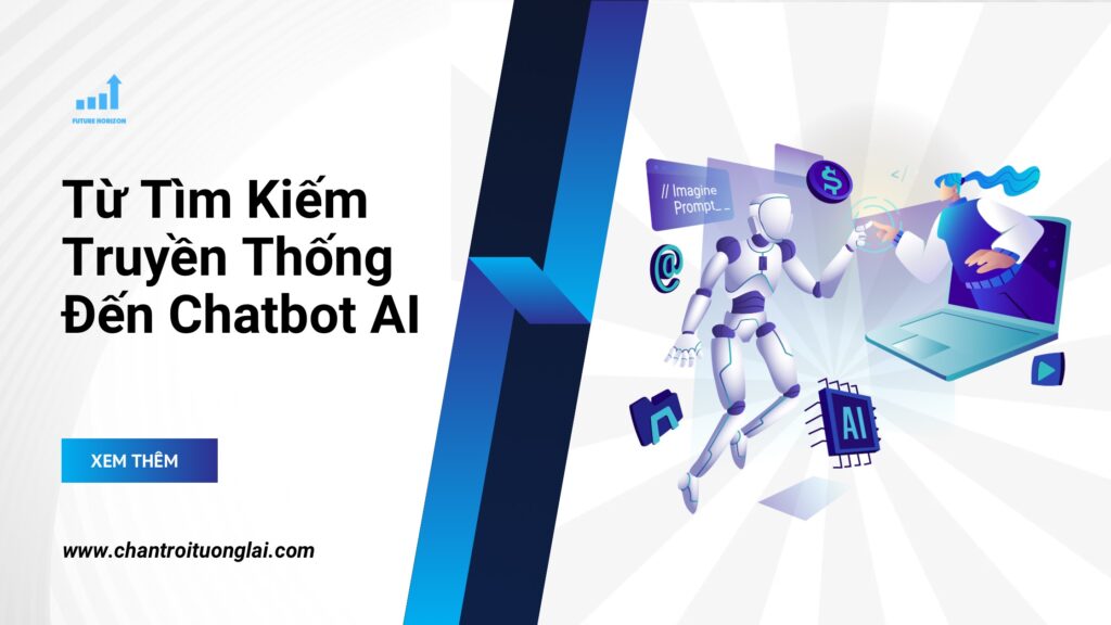 Từ Tìm Kiếm Truyền Thống Đến Chatbot AI: Một Cuộc Cách Mạng