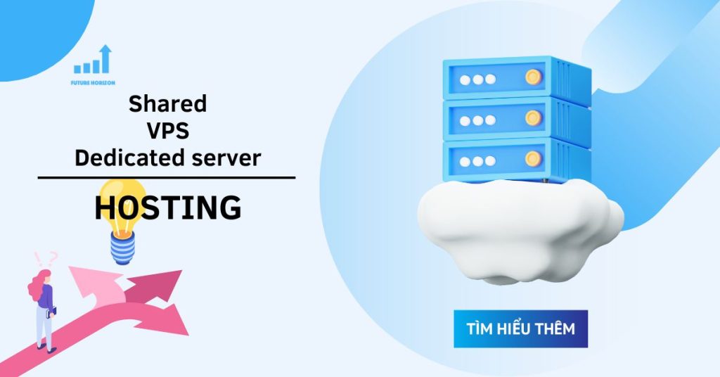 So sánh 3 loại dịch vụ web hosting: Shared hosting, VPS hosting, Dedicated server hosting