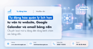 Tự động hóa quản lý lịch hẹn tư vấn từ website, Google Calendar và email bằng n8n