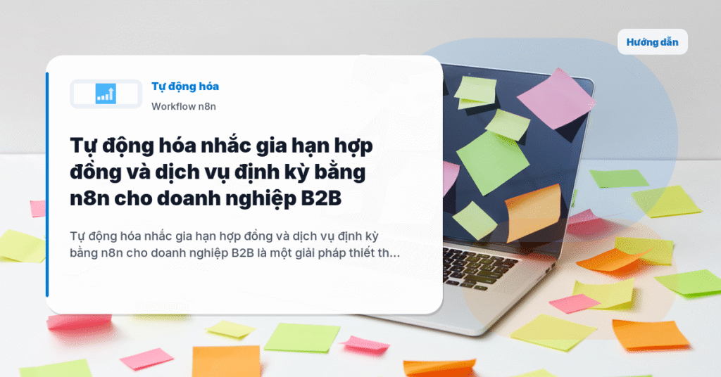 Tự động hóa nhắc gia hạn hợp đồng và dịch vụ định kỳ bằng n8n cho doanh nghiệp B2B