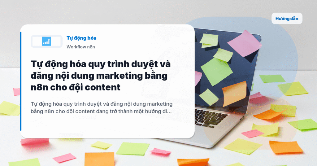 Tự động hóa quy trình duyệt và đăng nội dung marketing bằng n8n cho đội content