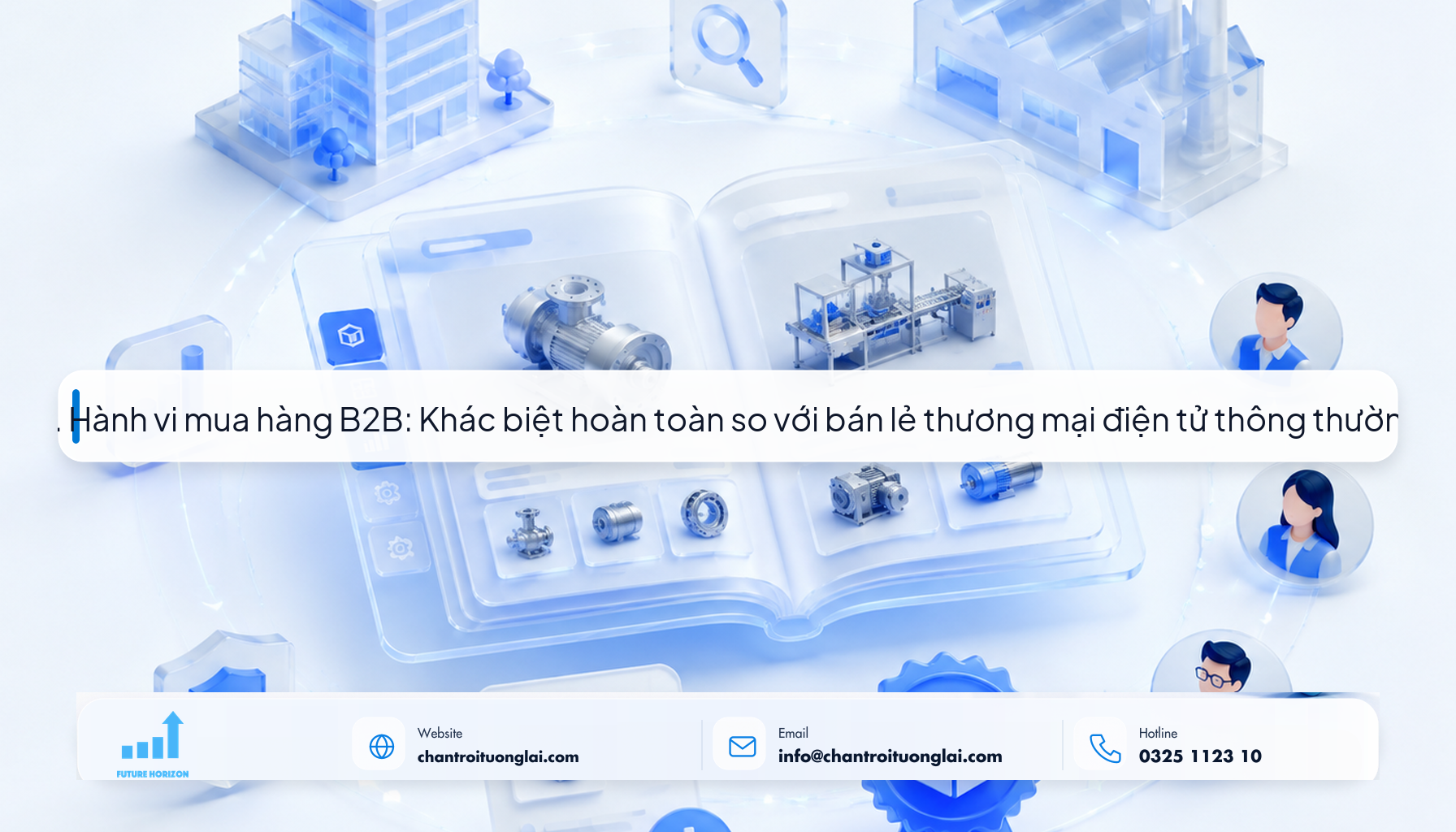 1. Hành vi mua hàng B2B: Khác biệt hoàn toàn so với bán lẻ thương mại điện tử thông thường Minh họa hành vi mua hàng B2B khác biệt so với bán lẻ thông thường theo phong cách Fluent 2.5D