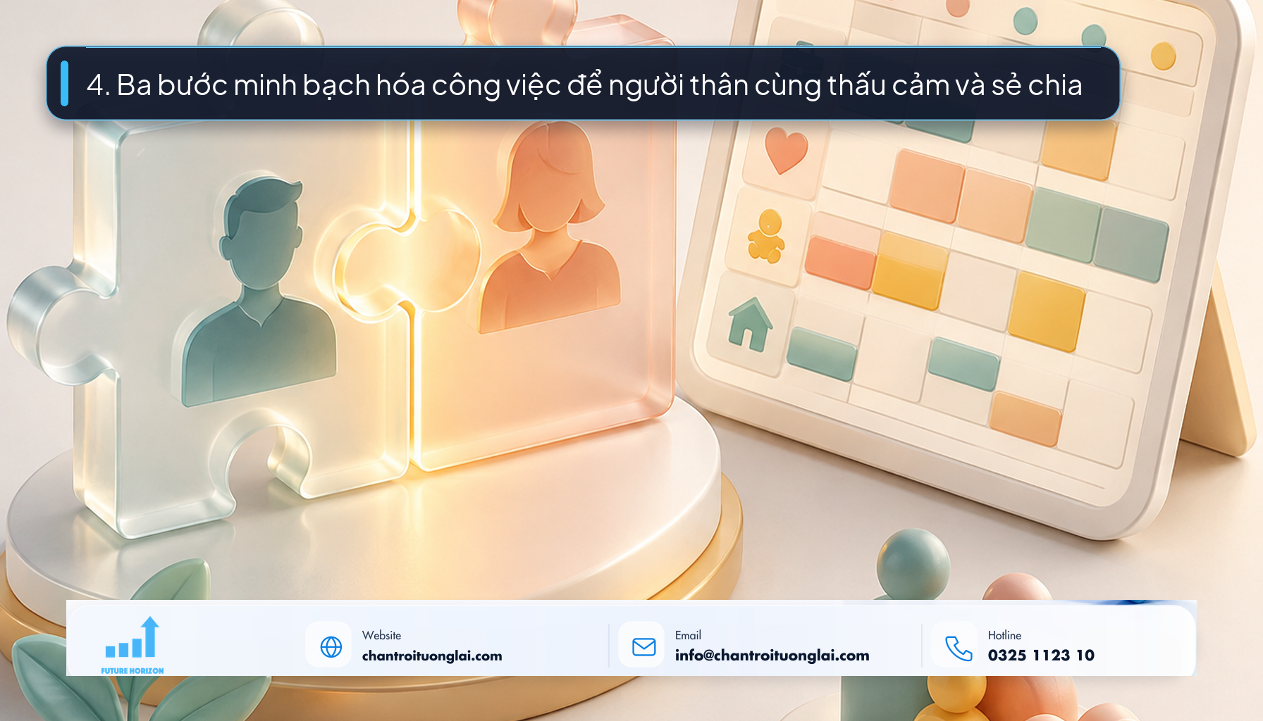 4. Ba bước minh bạch hóa công việc để người thân cùng thấu cảm và sẻ chia